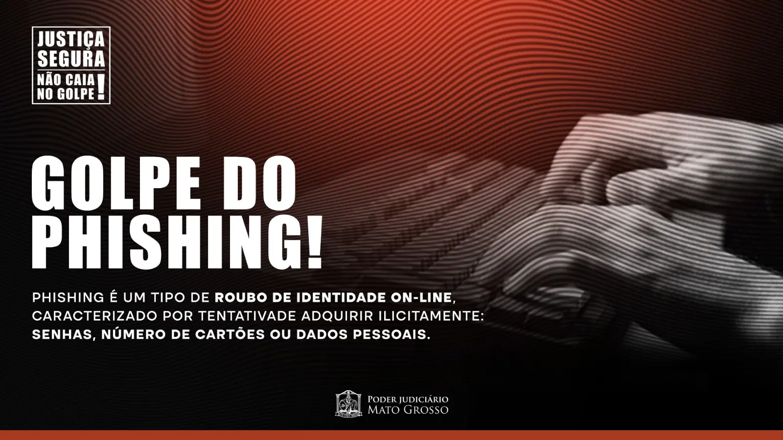 Campanha do Tribunal de Justiça alerta sobre o golpe do phishing